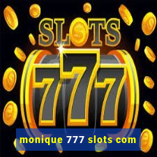 monique 777 slots com